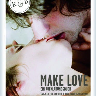 MAKE LOVE. Ein Aufklärungsbuch
