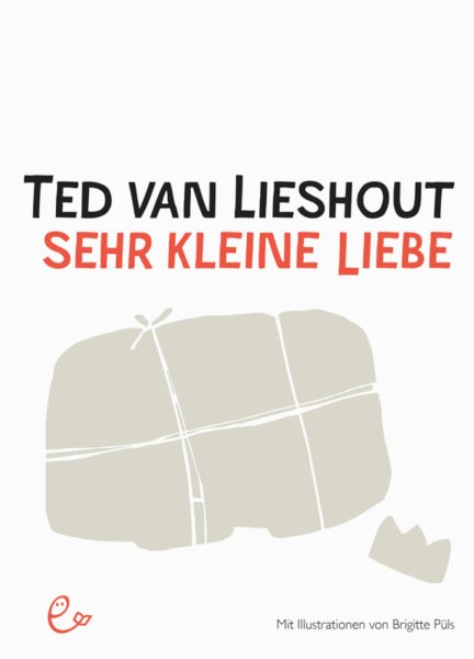 Ted van Lieshout: Sehr kleine Liebe