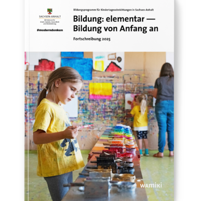Bildung: elementar - Bildung von Anfang an. Bildungsprogramm Sachsen-Anhalt